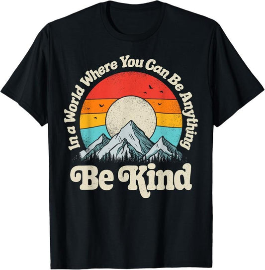 100% Cotton Be Kind In A World Where You Can Be Anything Kindness Retro T-Shirt