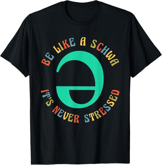100% Cotton Be Like A Schwa It's Never Stressed Funny Teacher Women Men T-Shirt