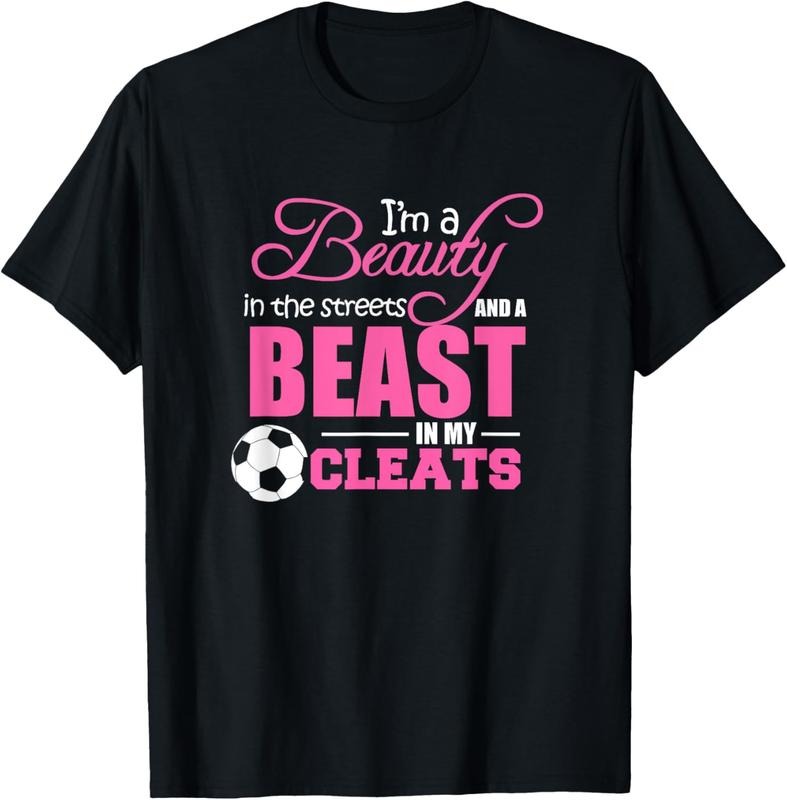 100% Cotton Beauty in the streets Beast in my Cleats Soccer T-Shirt Gift T-Shirt