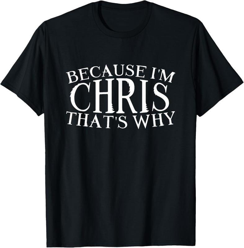 100% Cotton Because I'm Chris That's Why Personalized idea Name Chris T-Shirt