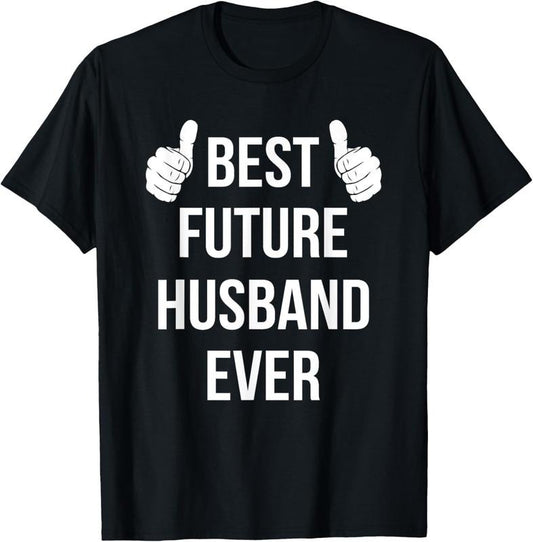 100% Cotton Best Future Husband Ever | Husband To Be Fiance T-Shirt