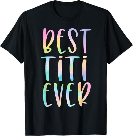 100% Cotton Best Titi Ever Gifts Aunt Mother's Day Tie Dye T-Shirt