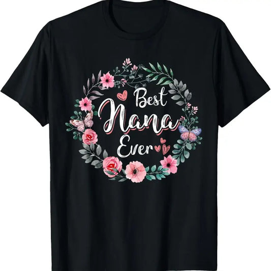 100% Cotton Best nana Ever Shirt Mother's Day Mom Mimi Grandma Nana Idea T-Shirt