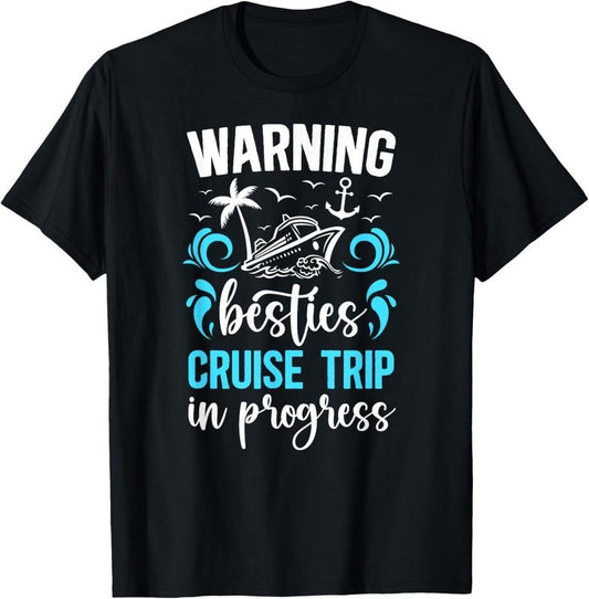 100% Cotton Besties Cruise Trip 2025 In Progess Best Friend Cruising T-Shirt