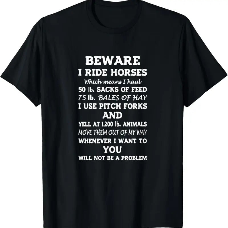 100% Cotton Beware I Ride Horses You Will Not Be A Problem T-Shirt