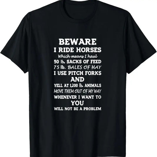 100% Cotton Beware I Ride Horses You Will Not Be A Problem T-Shirt