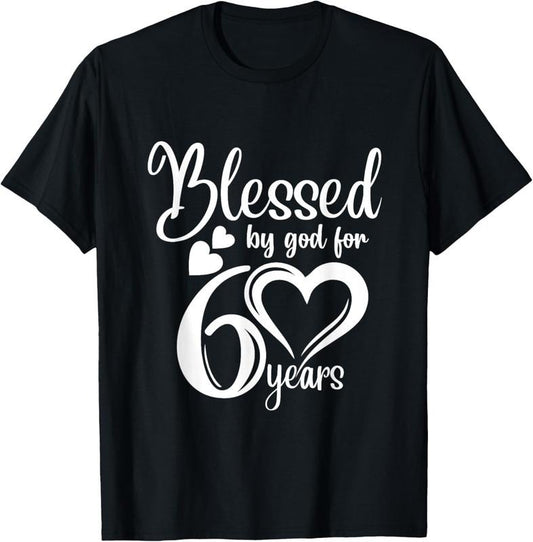 100% Cotton Blessed By God For 60 Years T T-Shirt