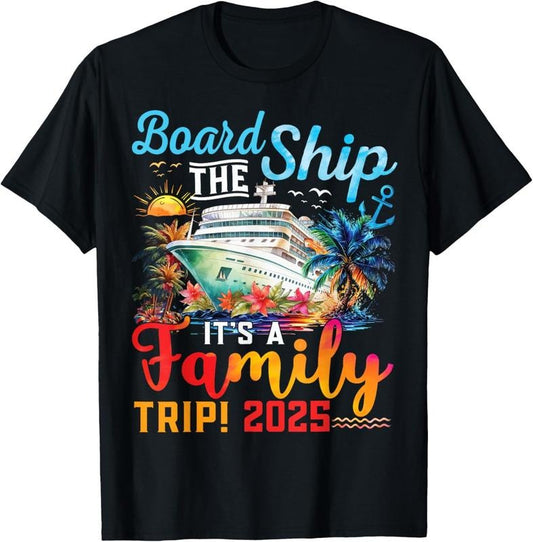 100% Cotton Board The Ship It's A Family Trip 2025 Group Matching Cruise T-Shirt