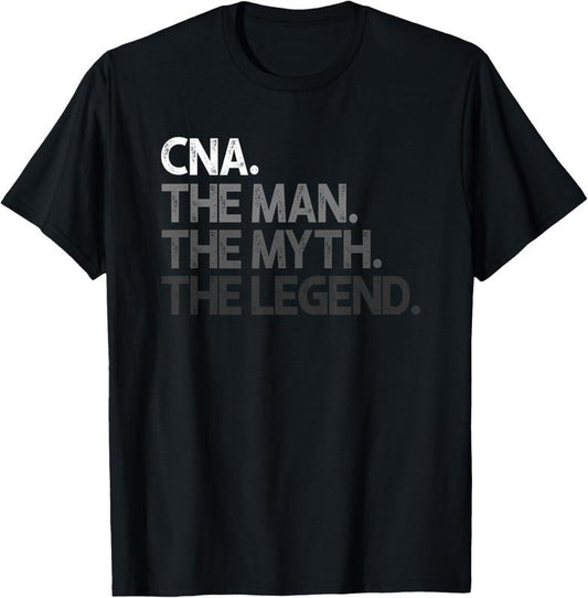 100% Cotton CNA The Man Myth Legend Gift T-Shirt
