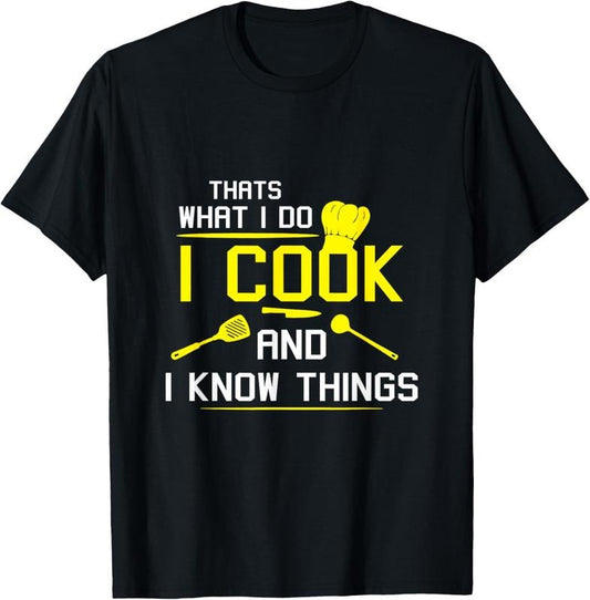 100% Cotton Chef Geek Food FUNNY I COOK AND I KNOW THINGS T-SHIRT T-Shirt