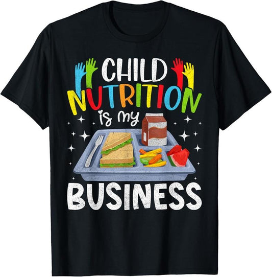 100% Cotton Child Nutrition Is My Business Lunch Ladies Cafeteria Crew T-Shirt
