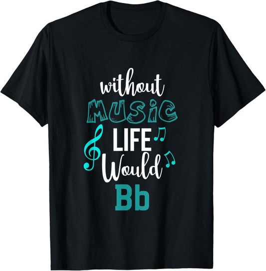 100% Cotton Cute Music Musician Tees - Without Music Life Would Bb T-Shirt