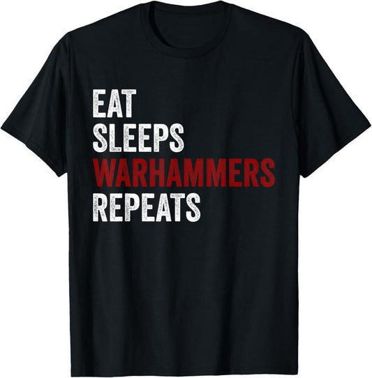 100% Cotton Eat Sleeps Warhammers Repeats T-Shirt