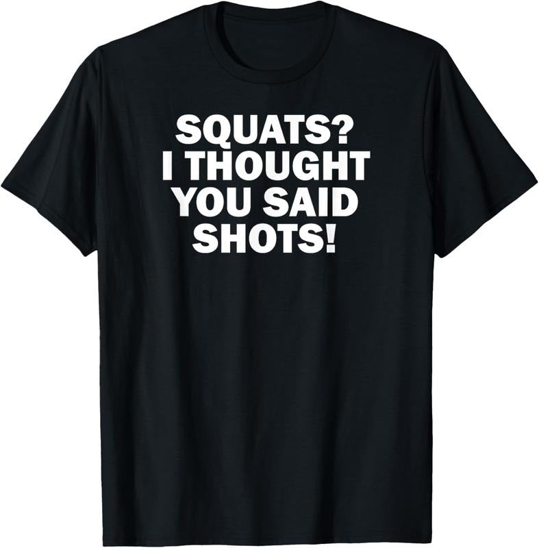 100% Cotton Funny Gym Fitness Squats I Thought You Said Shots T-Shirt