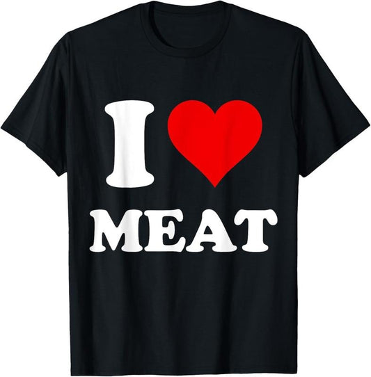 100% Cotton I Heart Meat I Love Meat T-Shirt