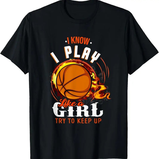 100% Cotton I Know, I Play Like A Girl Sports Basketball Girl T-Shirt