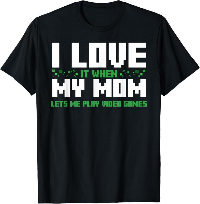 100% Cotton I Love It When My Mom Lets Me Play Video Games T-shirt T-Shirt