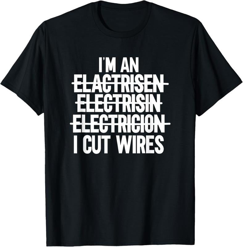 100% Cotton I'm An ... I Cut Wires Lineman Funny Electrician T-Shirt