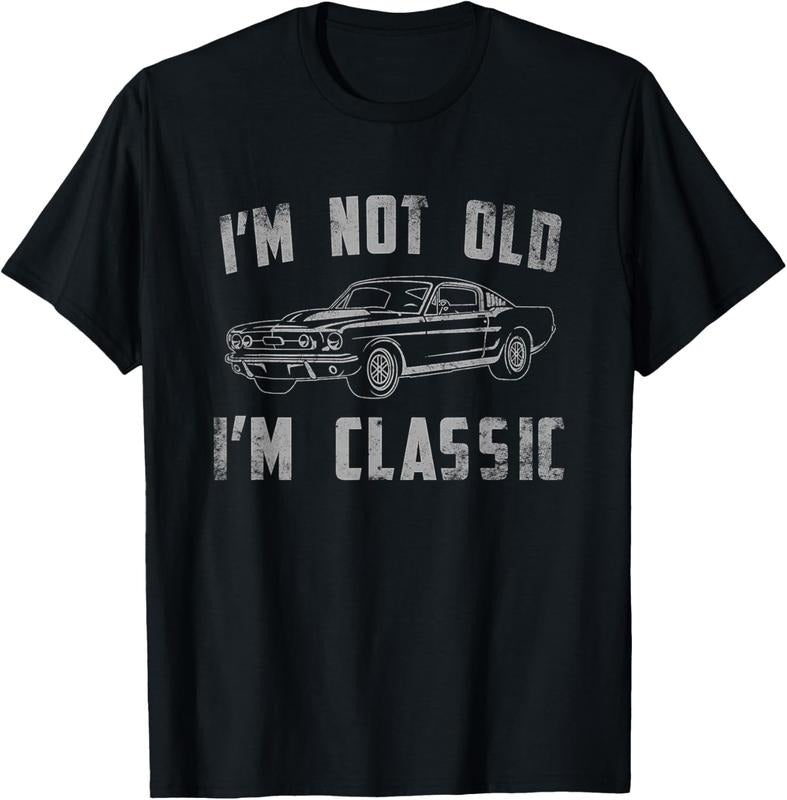 100% Cotton I'm Not Old I'm Classic Funny Car Vintage Gifts Men Women T-Shirt