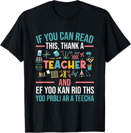 100% Cotton If You Can Read This Thank A Teacher - Funny Teacher T-Shirt