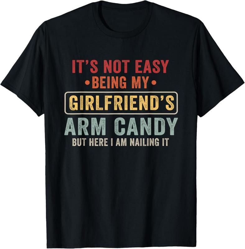 100% Cotton It's Not Easy Being My Girlfriend's Arm Candy Vintage T-Shirt