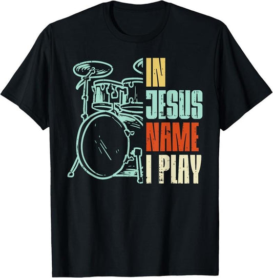 100% Cotton Jesus Name I Play Drums God Drumming Music Christian Drummer T-Shirt