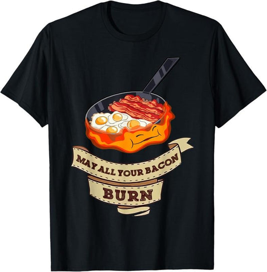 100% Cotton May All Your Bacon Burn Funny Barbeque BBQ Party T-Shirt