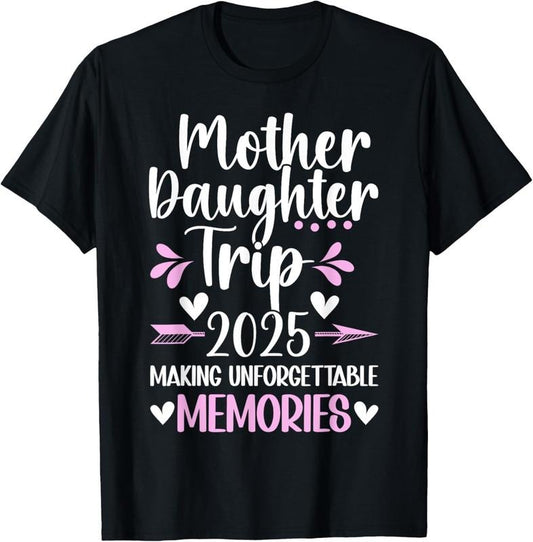 100% Cotton Mother Daughter Trip 2025 Mom Daughter Vacation Travel T-Shirt