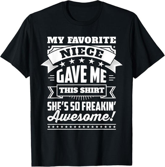100% Cotton My Favorite Niece Gave Me This Shirt Gift For Uncle & Aunt T-Shirt