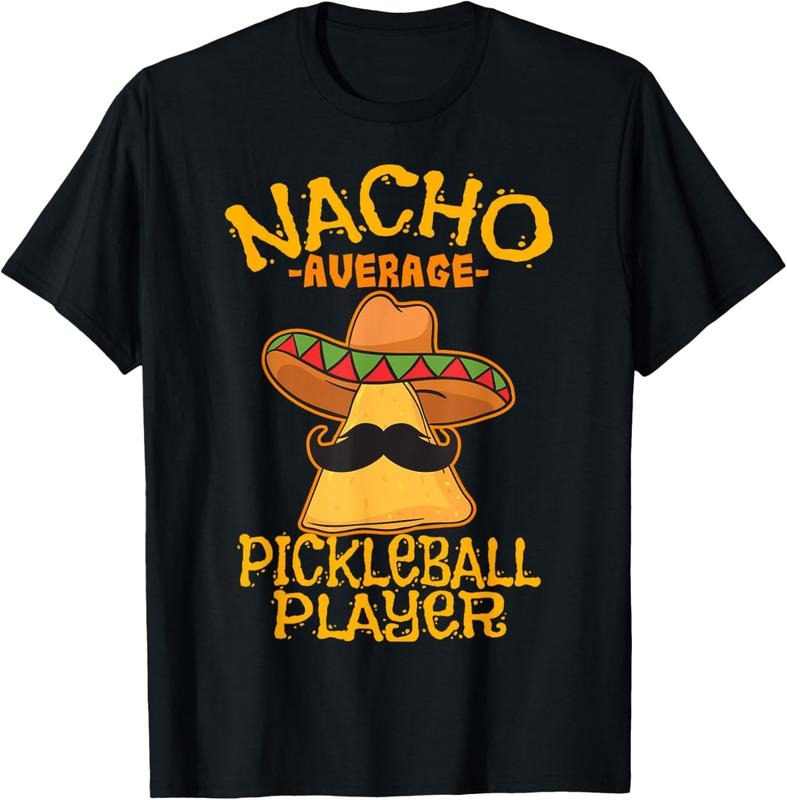 100% Cotton Nacho Average Pickleball Player Mexican Sport Cinco De Mayo T-Shirt