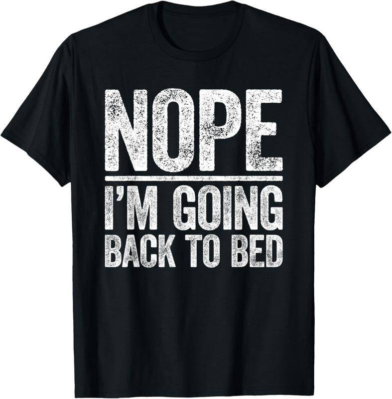 100% Cotton Nope I'm Going Back To Bed T-Shirt T-Shirt