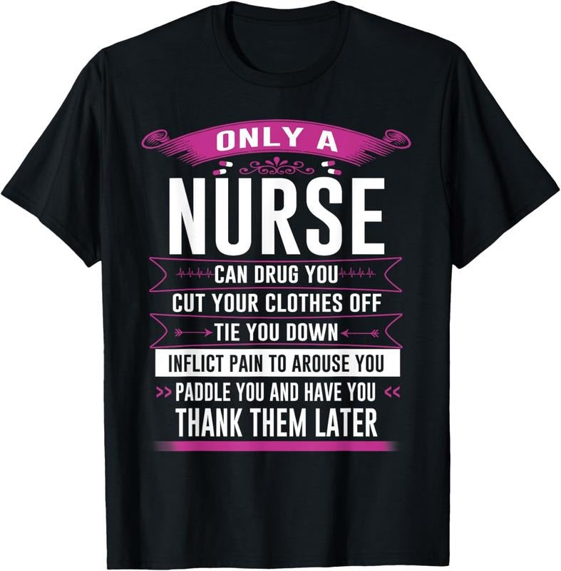 100% Cotton Only a nurse can drug you cut your clothes off tie you tee T-Shirt
