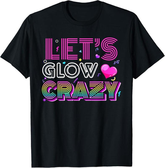 100% Cotton Party 80s Group Team Lets Crazy Retro Colorful Quote Glowing T-Shirt