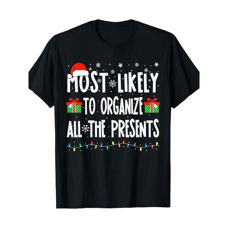 [100% Cotton Quality Cotton]Most Likely To Organize All The Presents Family Christmas T-Shirt- 220g Lightweig made in usa