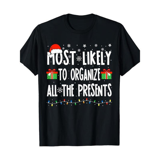 [100% Cotton Quality Cotton]Most Likely To Organize All The Presents Family Christmas T-Shirt- 220g Lightweig made in usa