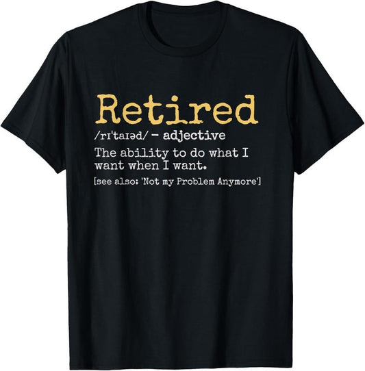 100% Cotton Retired Definition Funny Retirement Gag T-Shirt