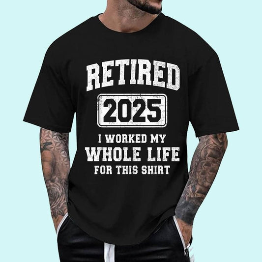 [100% Cotton Shirt] Retirement Shirt, i worked my whole life for this Unisex T-Shirt