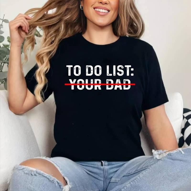 [100% Cotton Shirt] To Do List Your Dad Unisex T-Shirt