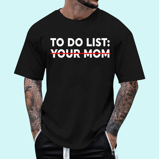 [100% Cotton Shirt] To Do List Your Mom - Funny Trash Talk Unisex T-Shirt