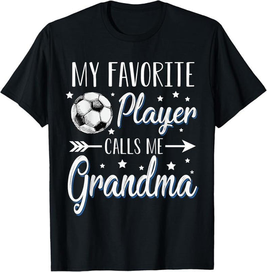 100% Cotton Soccer My Favorite Player Calls Me Grandma Cheering Sport T-Shirt