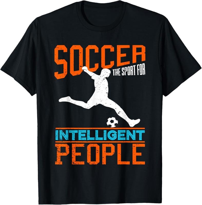 100% Cotton Soccer The Sport For Intelligent People Funny Outfit T-Shirt