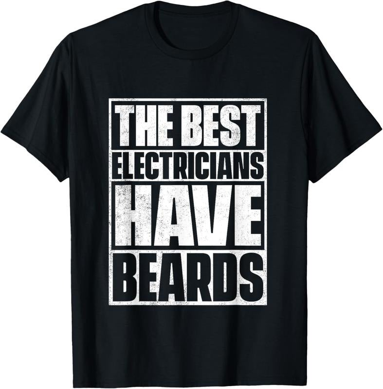 100% Cotton The Best Electricians Have Beards T-Shirt - Funny Beard Tee T-Shirt