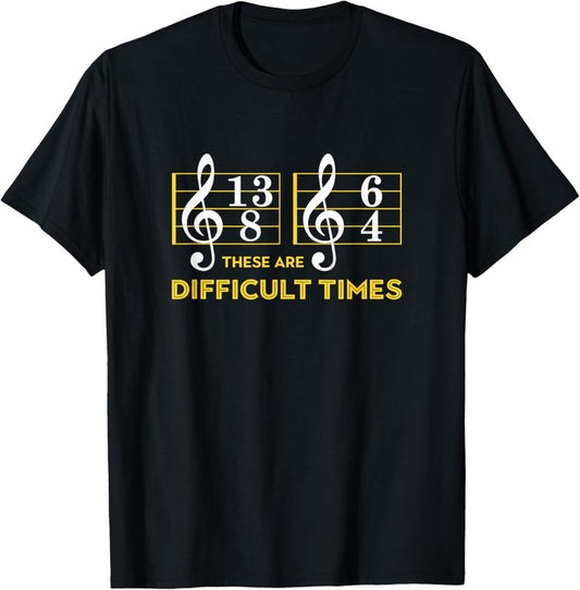 100% Cotton These Are Difficult Times T-shirt - Music Lover Gifts T-Shirt