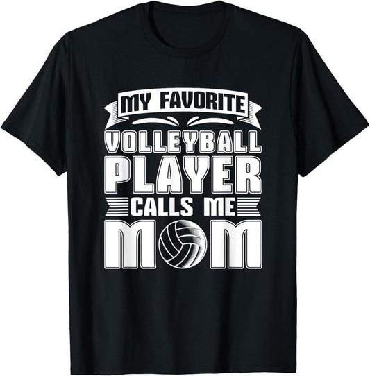 100% Cotton Volleyball Mom - My Favorite Volleyball Player Calls Me Mom T-Shirt
