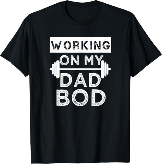 100% Cotton Working on my Dad Bod Funny Workout and Gym Fathers Day T-Shirt
