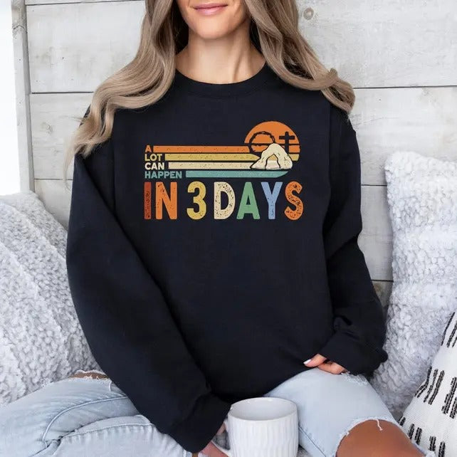 A Lot Can Happen in 3 Days Sweatshirt, Jesus Christ Shirt, Christian Sweater, Gifts For Easter, Gifts For Christians, Resurrection Sweater