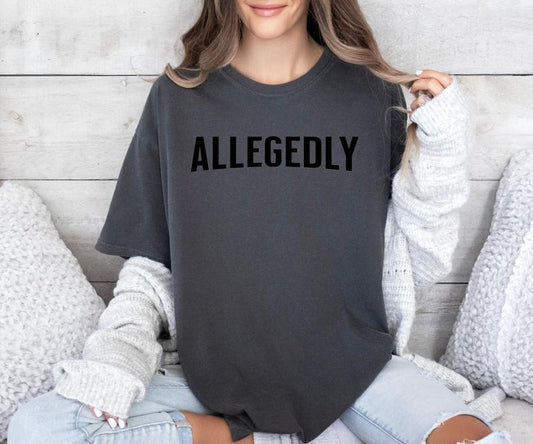 ALLEGEDLY design on custom colors tee shirt Casual