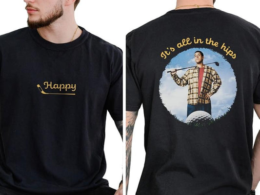 Adam Sandler Happy Gilmore T Shirt, It's All In The Hips Vintage T Shirt, Movies Quote Double Sided Tee, Comedy Gift, Adam Sandler Top, Unisex T-Shirt, Gifts For Men Women, Short Sleeve Tee Shirt, Gifts For Birthday