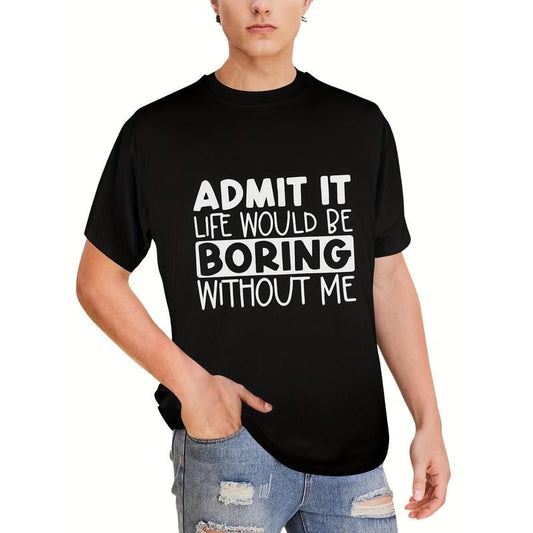 Admit It Graphic Tee - Men's Casual Short Sleeve T-Shirt for Summer - Fun Printed Tees for Guys with Humor made in usa
