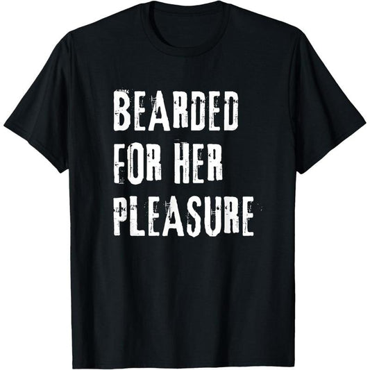 Adult Humor Bearded for Her Pleasure Naughty Dirty Jokes Men T-Shirt made in usa